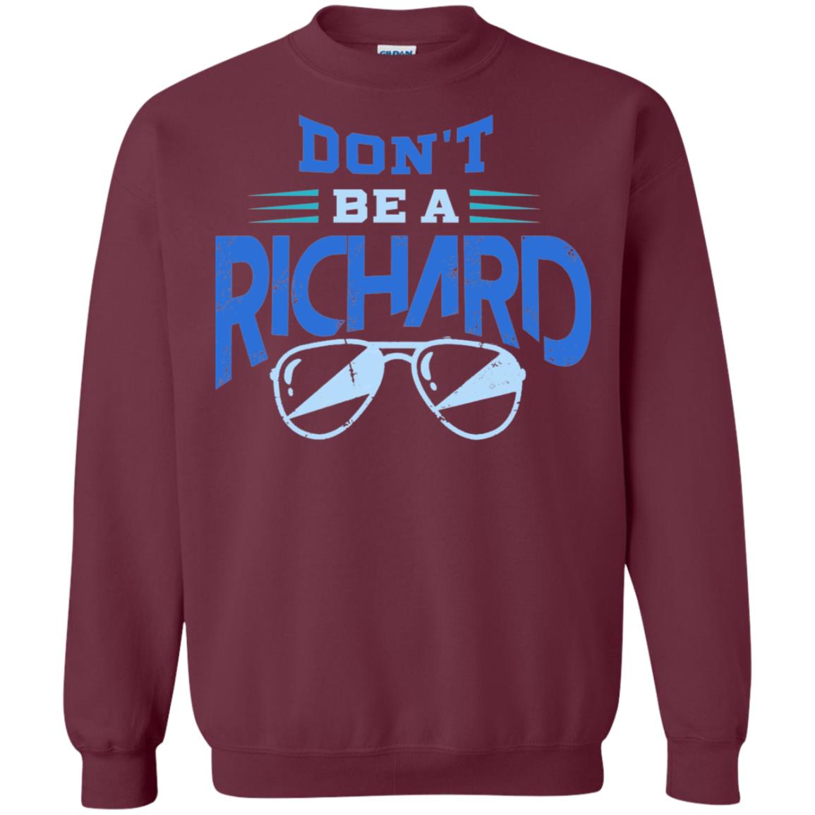 Don't Be A Richard Shirt Maroon