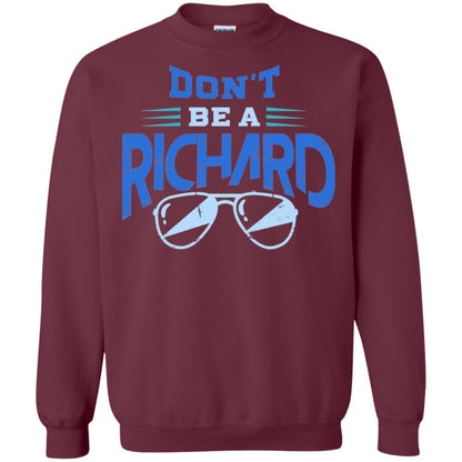 Don't Be A Richard Shirt Maroon