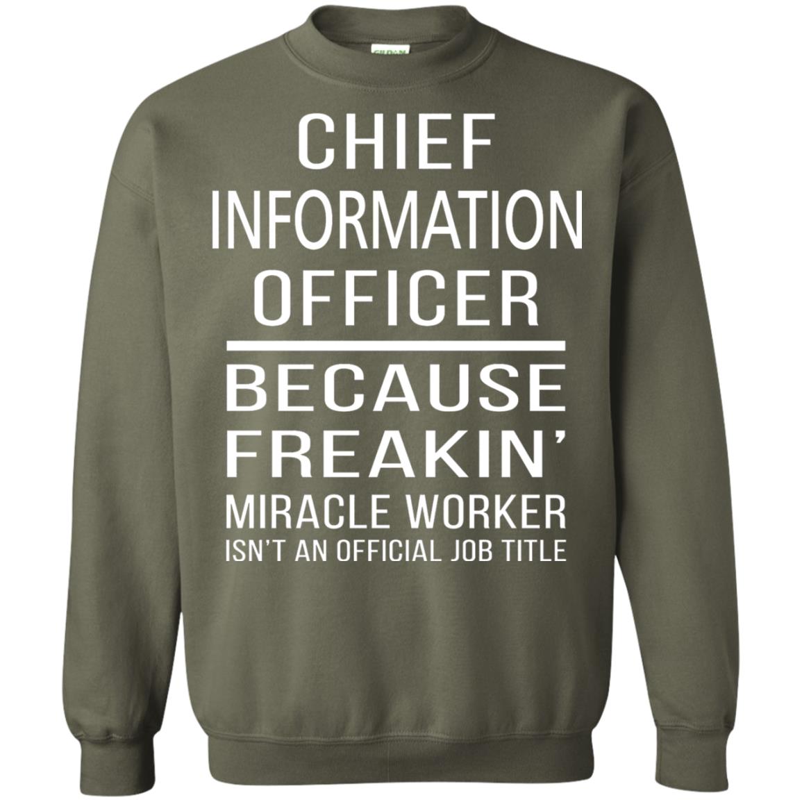 Chief Information Officer T-shirt Because Freakin_ Miracle Worker Military Green