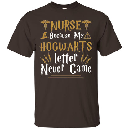 Nurse T-shirts Because My Letter Never Came Dark Chocolate