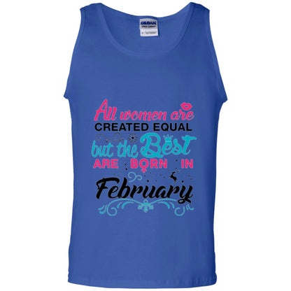 February T-shirt All Women Created Equal But The Best Are Born In February Royal