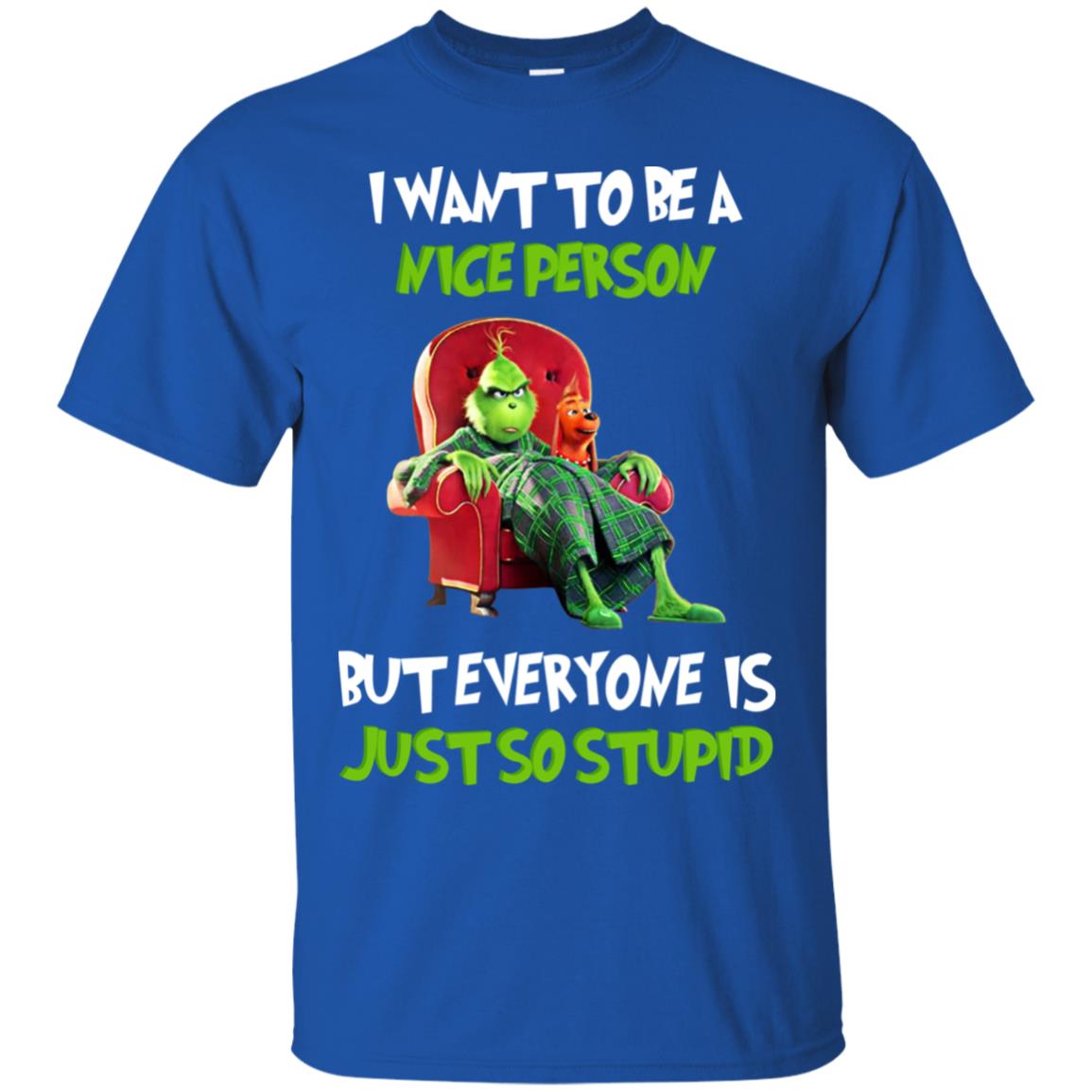I Want To Be A Nice Person But Everyone Is Just So Stupid Shirt Royal