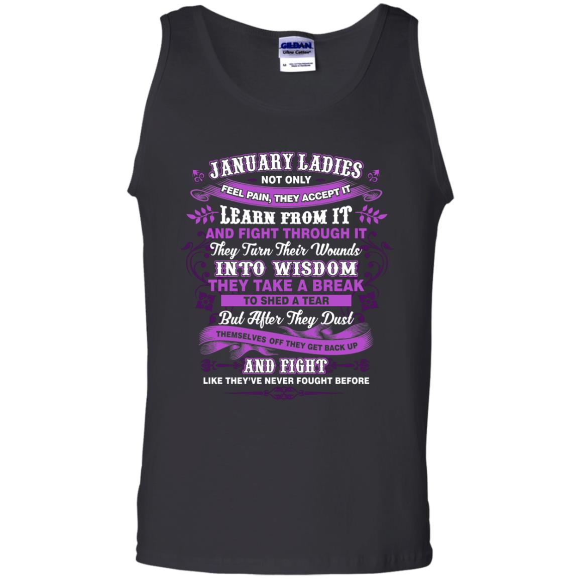 January Ladies Shirt Not Only Feel Pain They Accept It Learn From It They Turn Their Wounds Into WisdomG220 Gildan 100% Cotton Tank Top