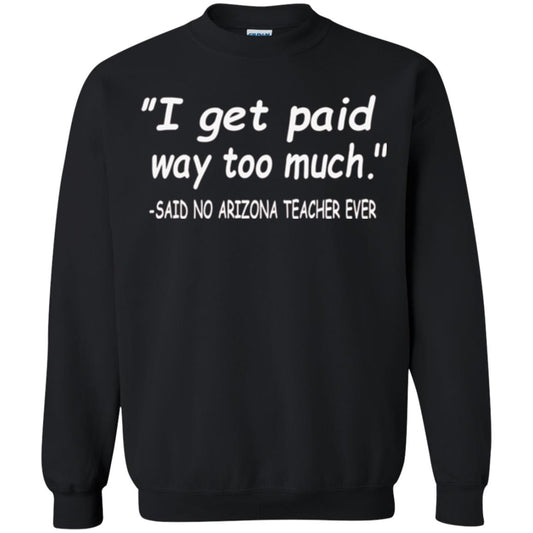 Arizona Teacher Shirt I Get Paid Way Too Much Shirt Black
