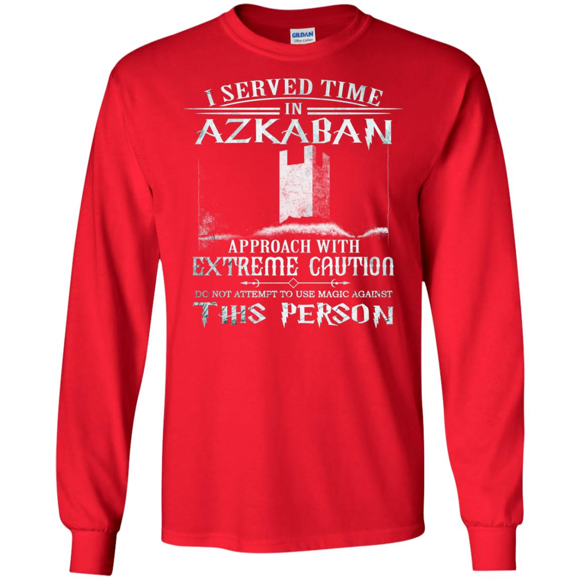 I Served Time In Azkaban Approach With Extreme Caution Harry Potter Fan T-shirtG240 Gildan LS Ultra Cotton T-Shirt