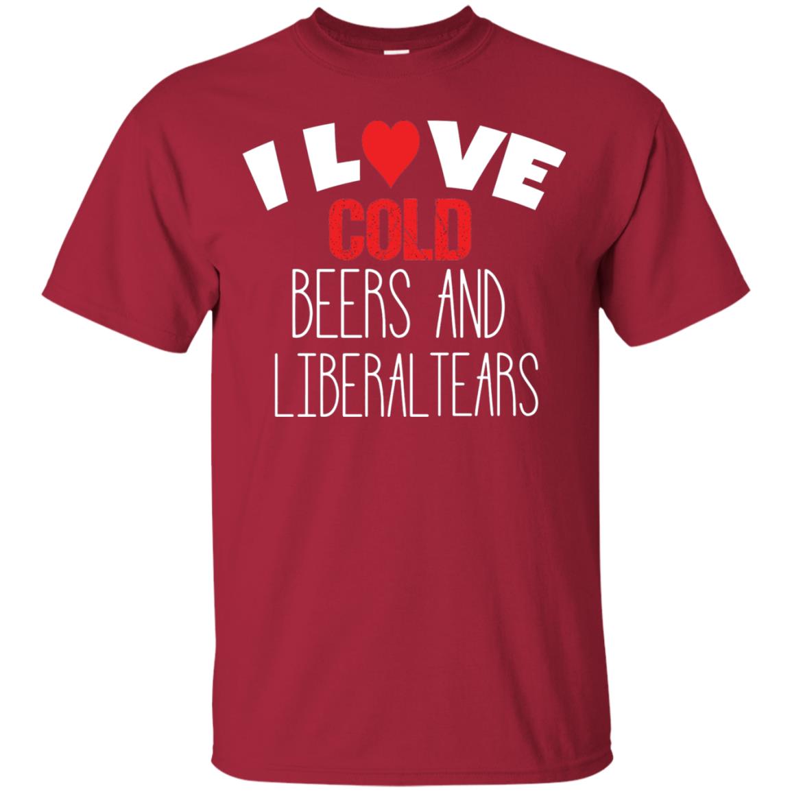 Love Liberal Tears And Cold Beers Funny Political Shirt Cardinal