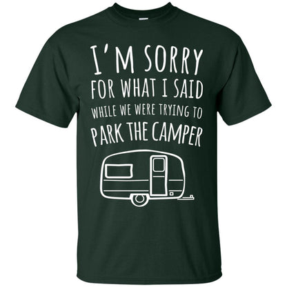Sorry For What I Said While Parking The Camper Camping Lover T-shirt Forest