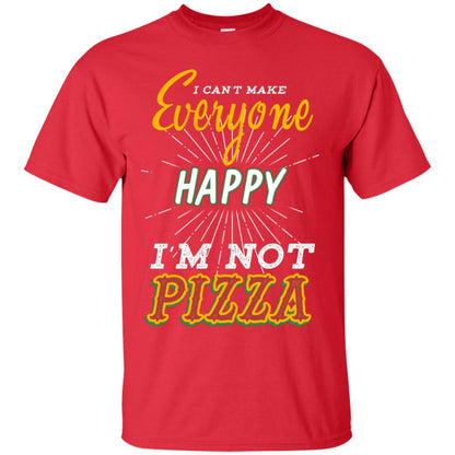 I Can't Make Everyone Happy I'm Not Pizza Best Quote Shirt Red