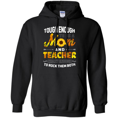 Tough Enough To Be A Mom And Teacher Crazy Enough To Rock Them Both Black