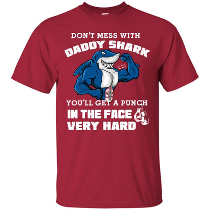 Don't Mess With Daddy Shark You'll Get A Punch In The Face Very Hard Family Shark Shirt Cardinal