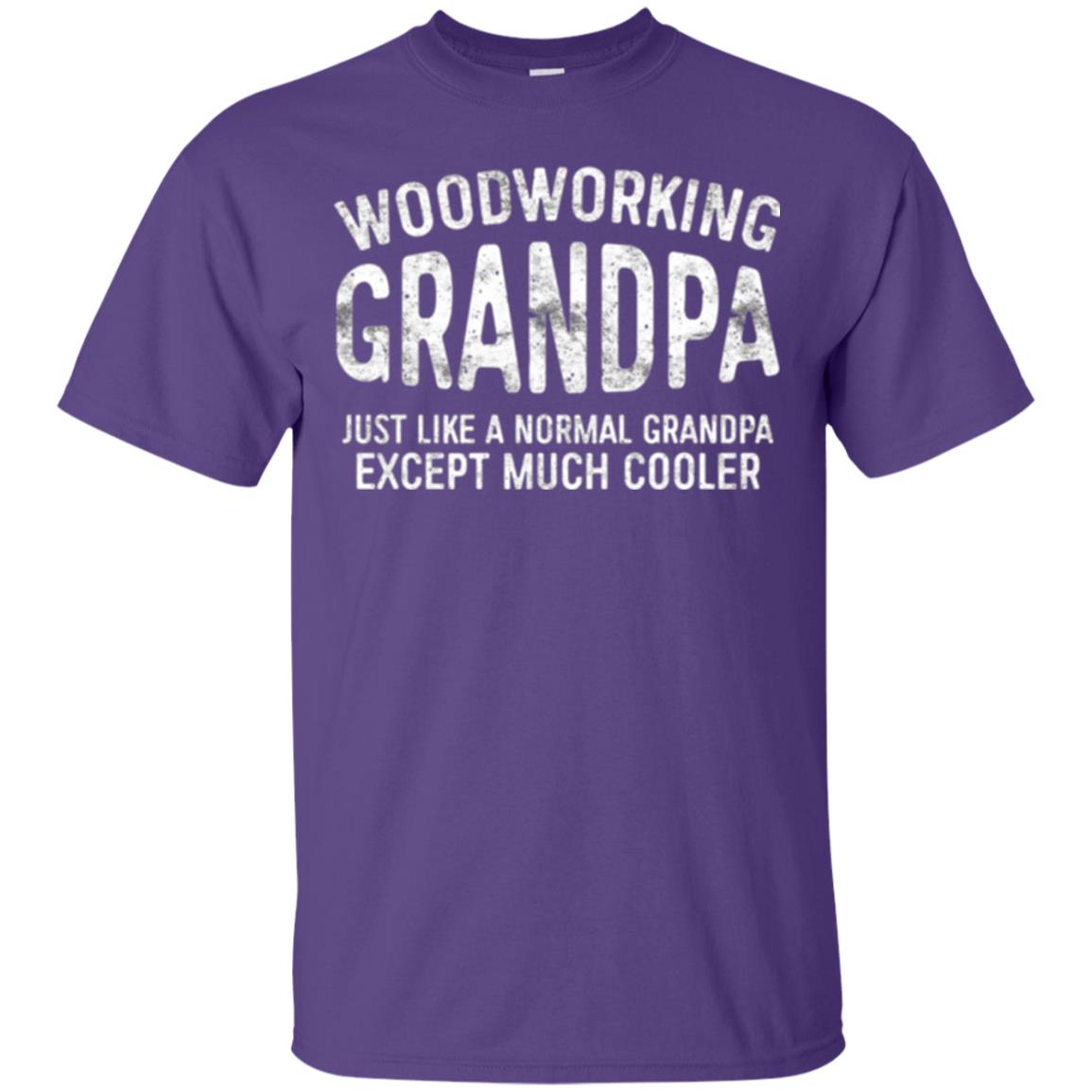 Woodworking Grandpa Just Like A Normal Grandpa Papa T-shirt Purple