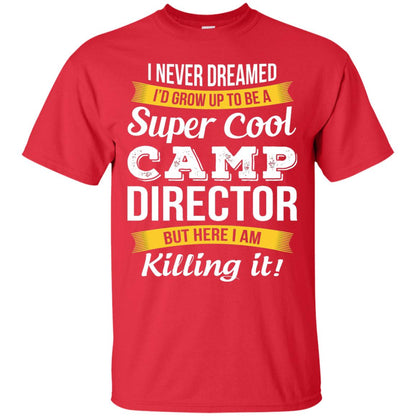 I Would Grow Up To Be Super Cool Camp Director Shirt Red