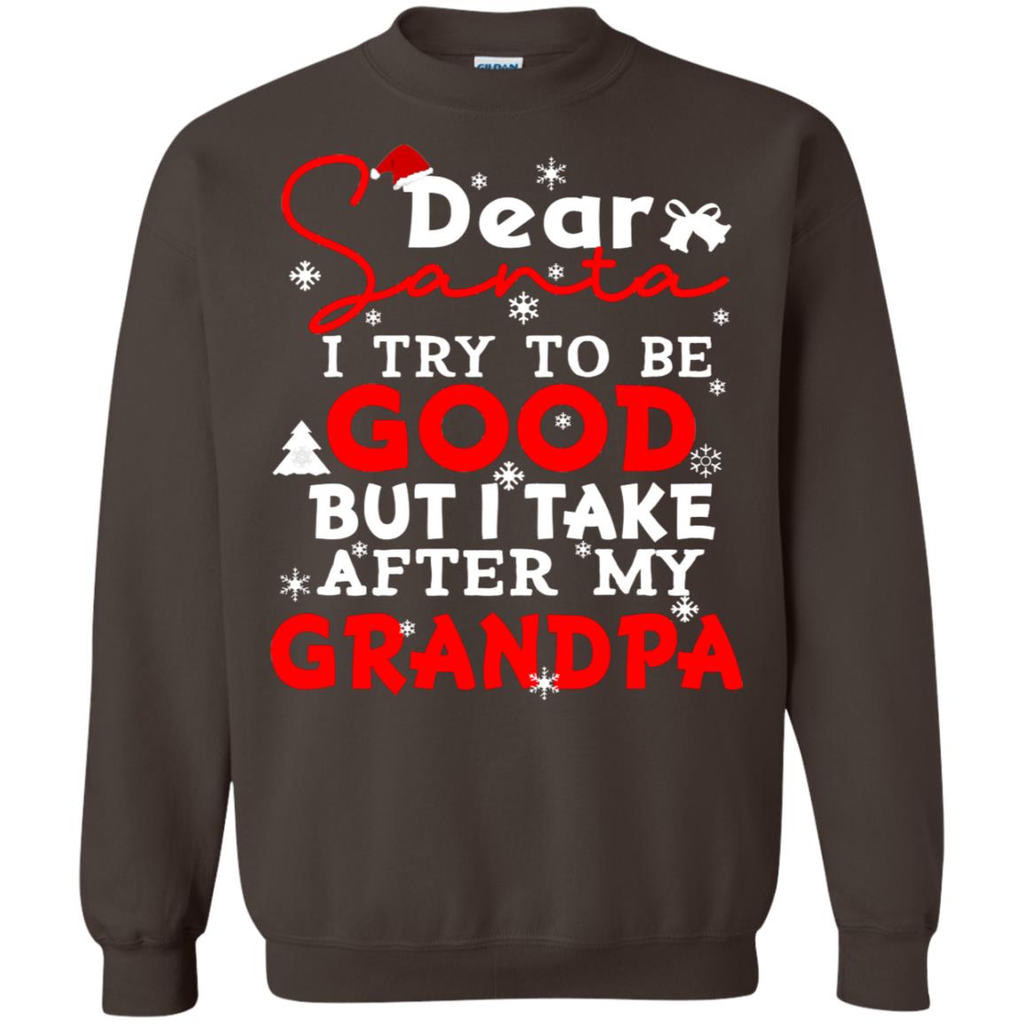 Dear Santa I Try To Be Good But I Take After My Grandpa Ugly Christmas Family Matching Shirt Dark Chocolate