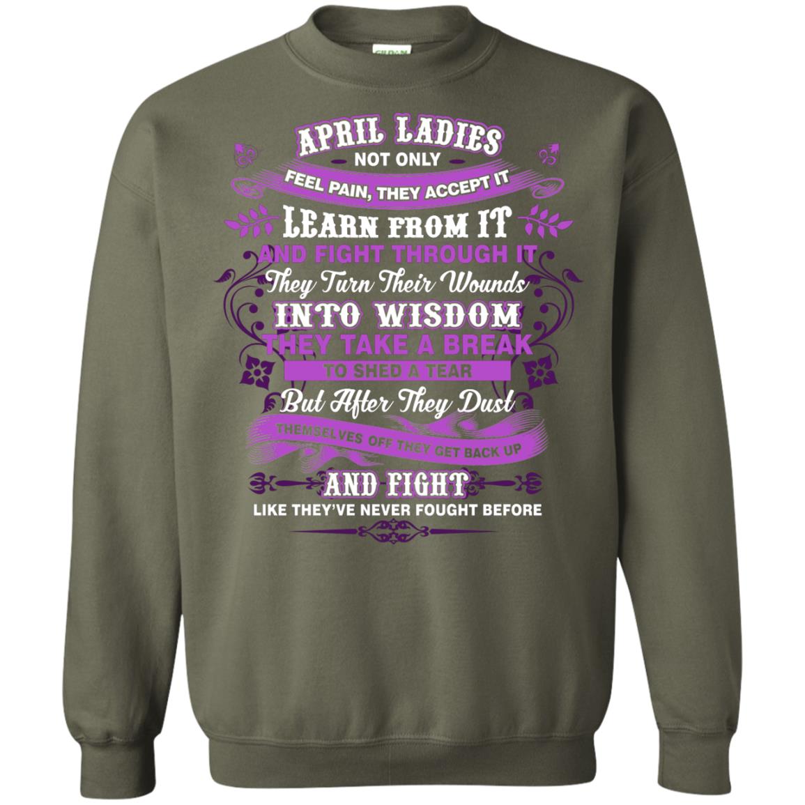April Ladies Shirt Not Only Feel Pain They Accept It Learn From It They Turn Their Wounds Into Wisdom Military Green