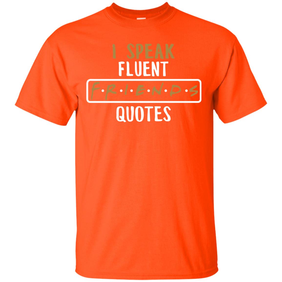 I Speak Fuluent F.r.i.e.n.d Quote Shirt Orange