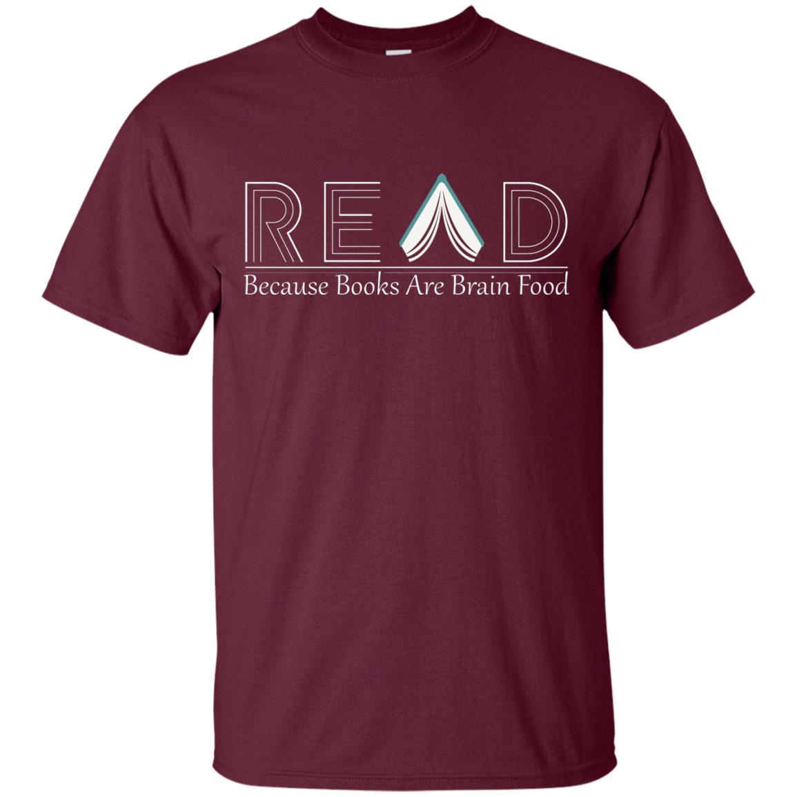 Read Because Books Are Brain Food Books Lovers Shirt Maroon