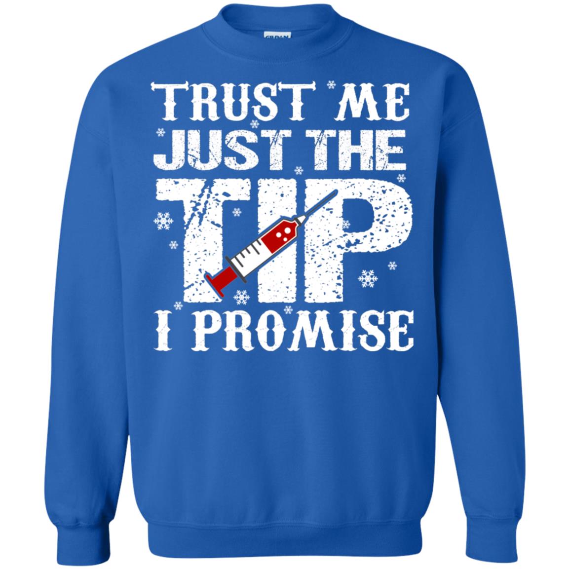 Trust Me Just The Tip I Promise Homor Nusing Shirt Royal