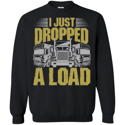 Funny Trucker T-shirt I Just Dropped A Load Black