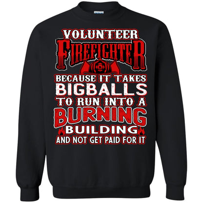 Voluteer Firefighter Because It Takes Bigballs To Run Into A Burning Building And Not Get Paid For It Black