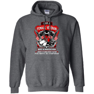 I Am A Female Veteran Not A Magician But I Can See Why You Might Be Confused ShirtG185 Gildan Pullover Hoodie 8 oz.