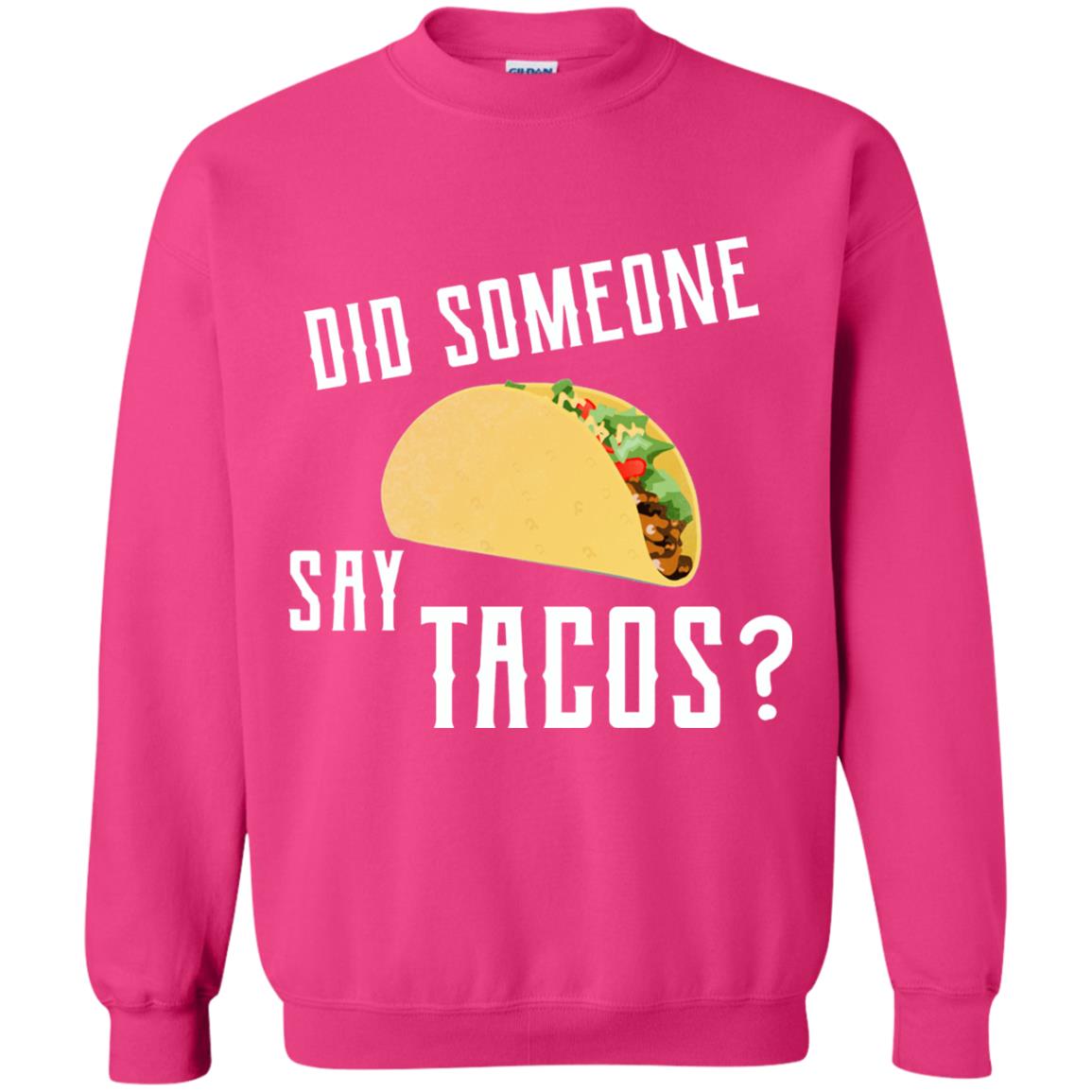 Did Someone Say Tacos Taco Lover T-shirt Heliconia