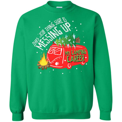This Job Thing Sure Is Messing Up My Camping Career Shirt Irish Green