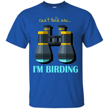 Bird-watching T-shirt Can't Talk Now I'm Birding Royal