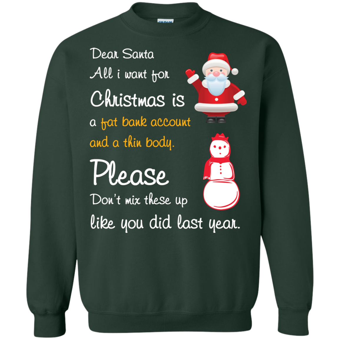 Christmas T-Shirt Dear Santa All I Want For Christmas Is A Fat Bank Account And A Thin Body Please Don't Mix These Up Like You Did Last Year Forest Green