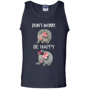 Don't Worry Be Happy Elephant Best Quote ShirtG220 Gildan 100% Cotton Tank Top