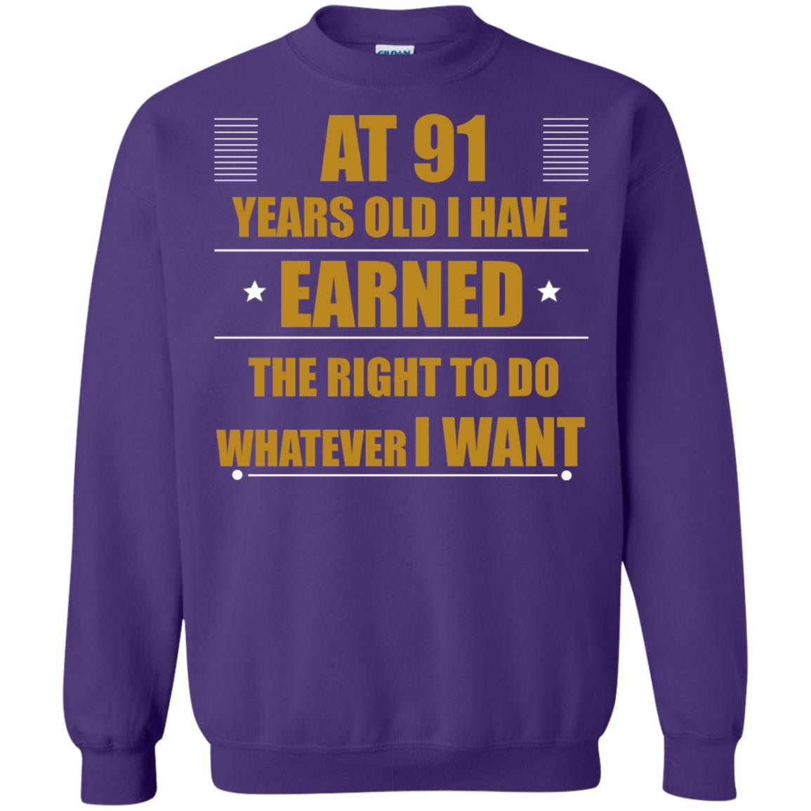 At 91 Years Old I Have Earned The Right To Do Whatever I Want Shirt Purple