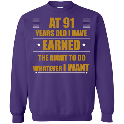 At 91 Years Old I Have Earned The Right To Do Whatever I Want Shirt Purple