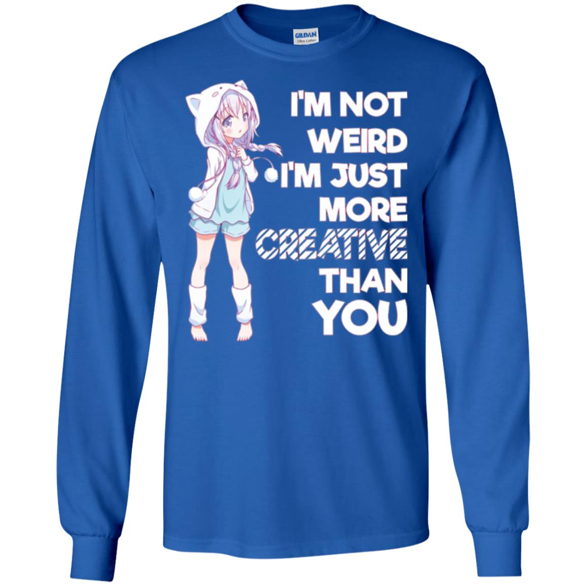 I_m Not Weird I_m Just More Creative Than You Anime  Lover T-shirt