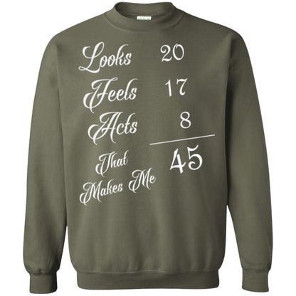 45th Birthday T-shirt Looks 20 Feels 17 Acts 8 Military Green