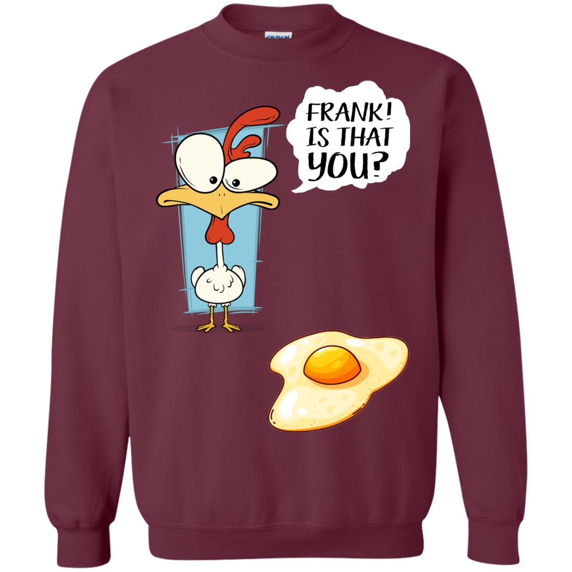 It That You Funning Saying Chicken Fried Egg Gift Shirt Maroon