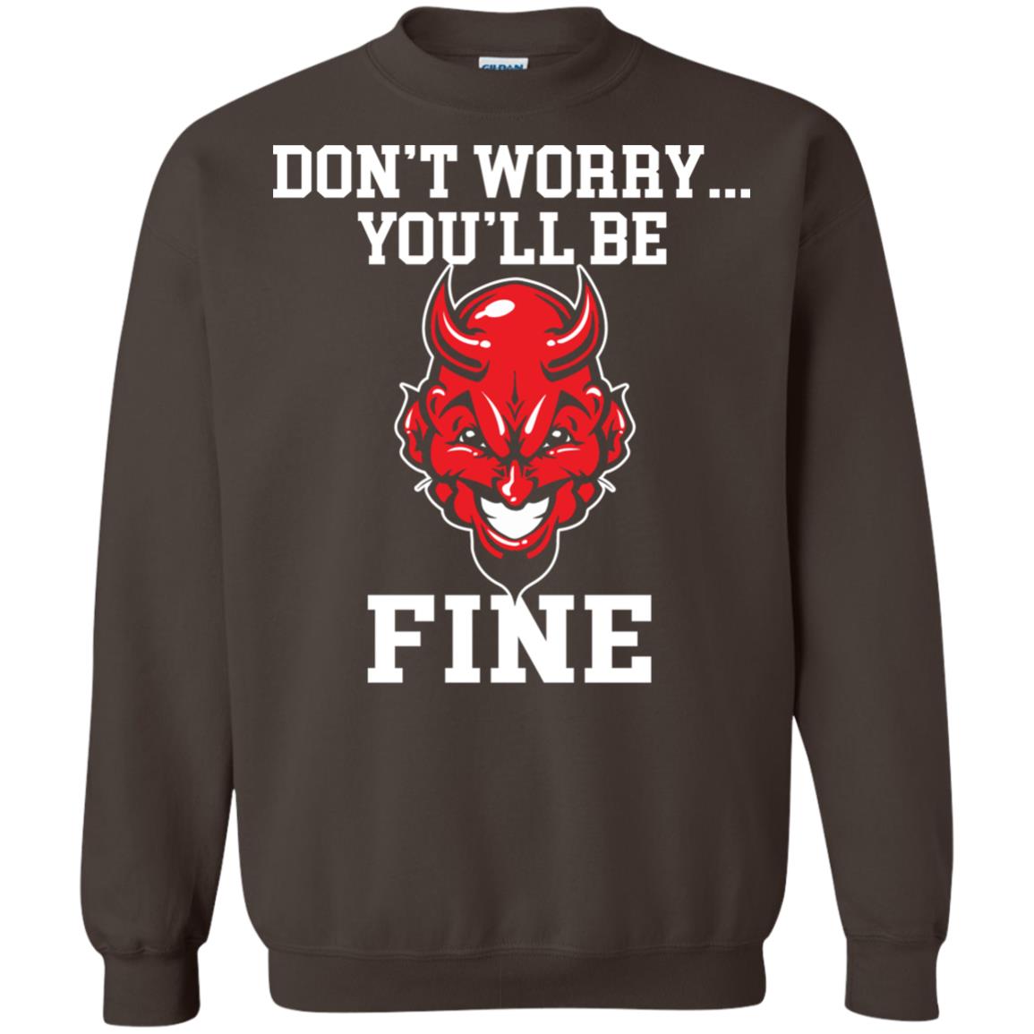 Don_t Worry You_ll Be Fine Shirt Dark Chocolate