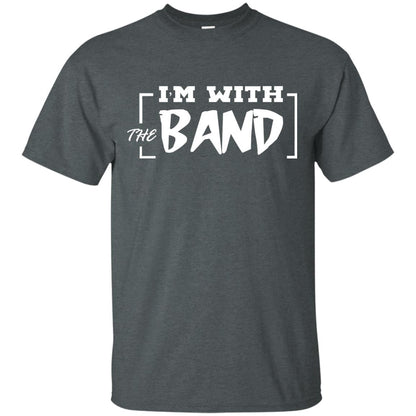 I'm With The Band Shirt Dark Heather