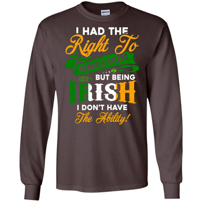 I Had The Right To Remain Silent But Being Irish I Don_t Have The Bility Dark Chocolate