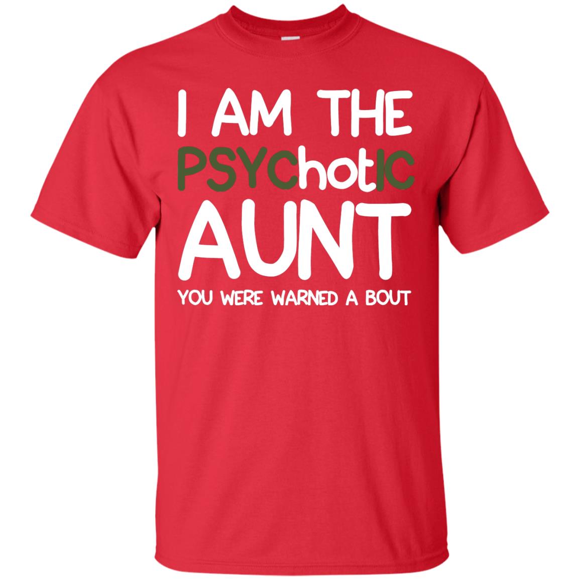 I_m The Psychotic Aunt You Were Warned About Hot Aunt T-shirt Red