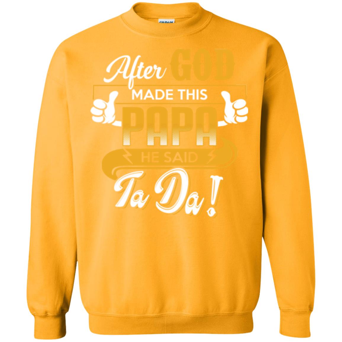 After God Made This Papa He Said Ta Da Funny Shirt For Daddy Gold