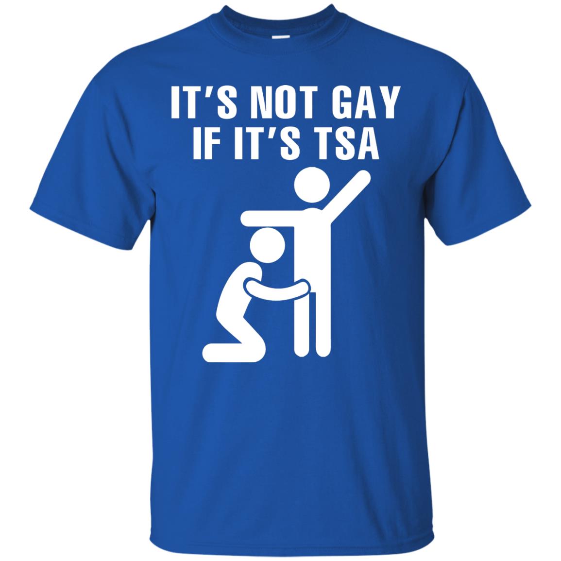 It’s Not Gay If It’s Tsa Lgbt T-shirt Royal