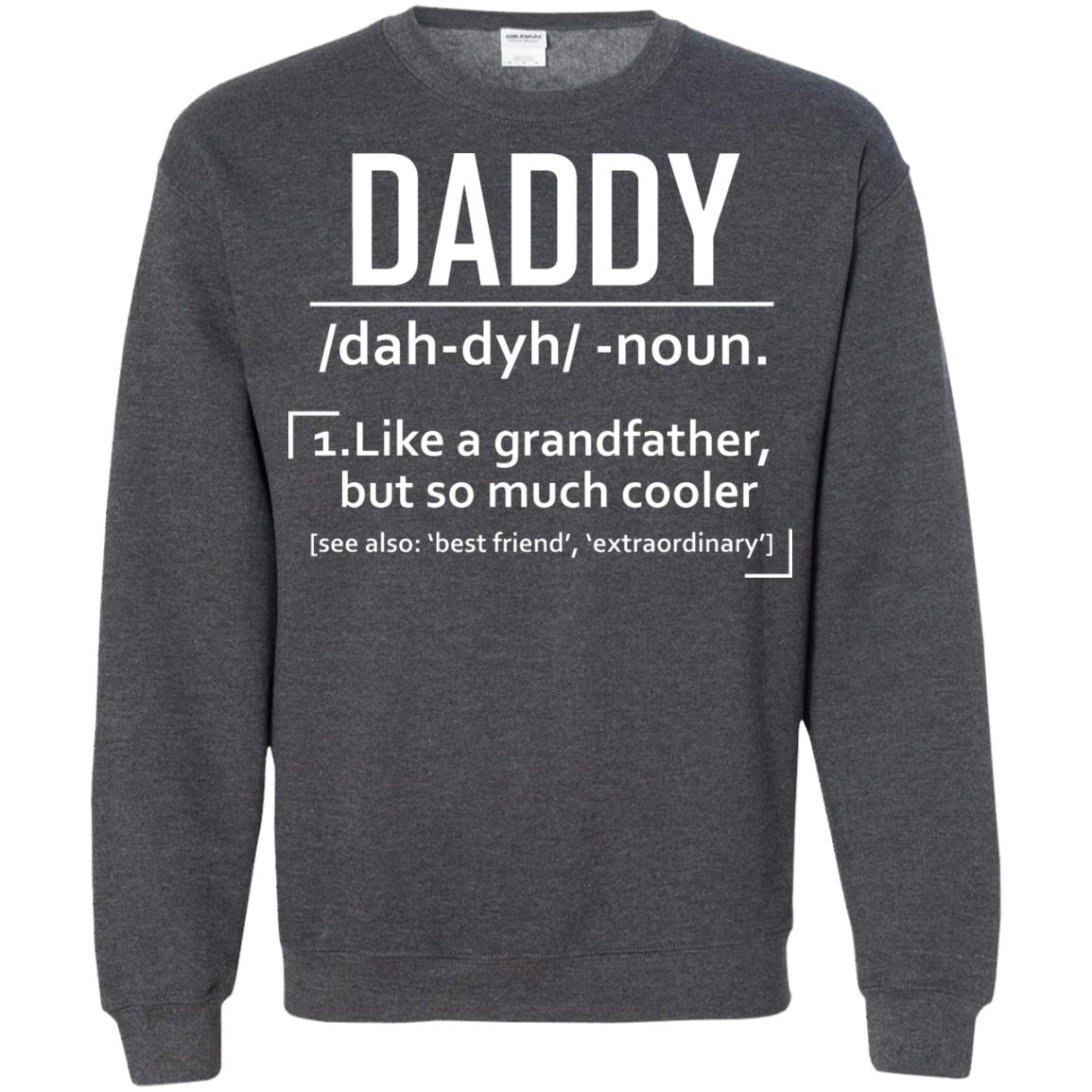 Daddy Like A Grandfather But So Much Cooler Shirt Dark Heather