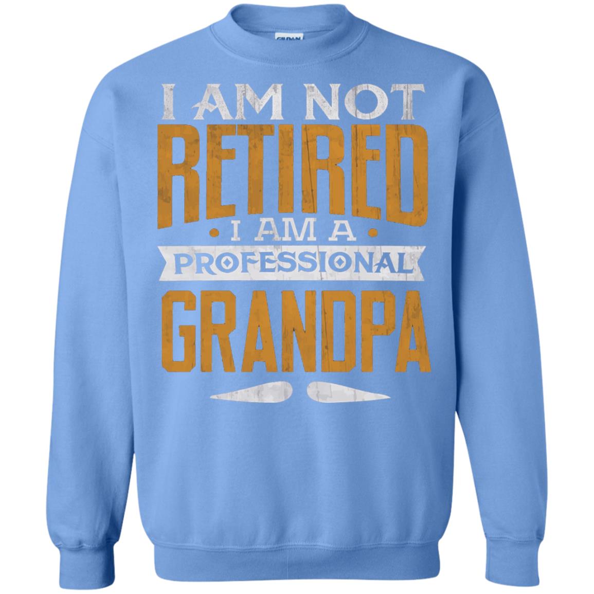Im Not Retired Im A Professional Grandpa Retirement Shirt Carolina Blue