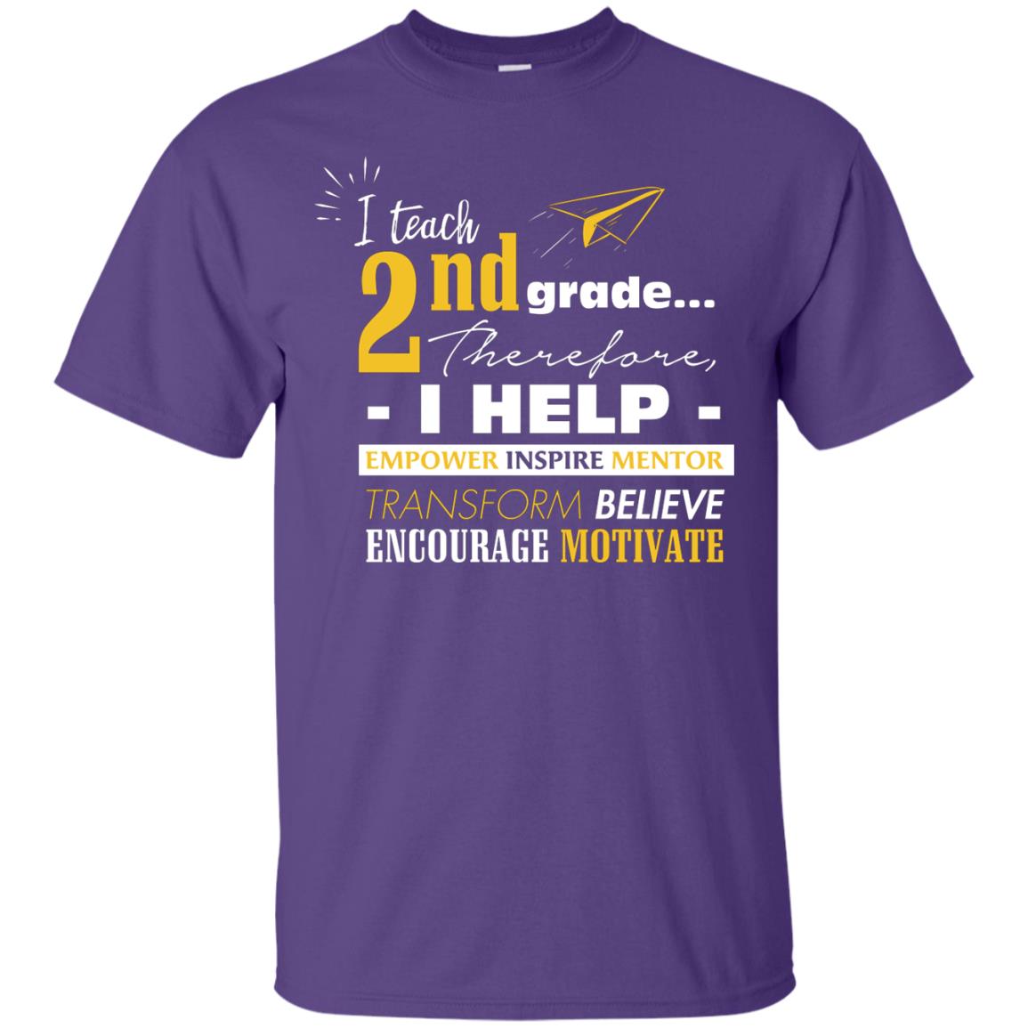I Teach 2nd Grade Therefore I Help Empower Inspire Mentor Transform Believe Encourage Motivate Shirt Purple