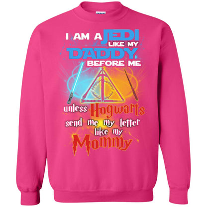 I Am A Jedi Like My Daddy Before Me Unless Hogwarts Send Me My Letter Like My Mommy Funny Hary Potter Fan T-shirtG180 Gildan Crewneck Pullover Sweatshirt 8 oz.