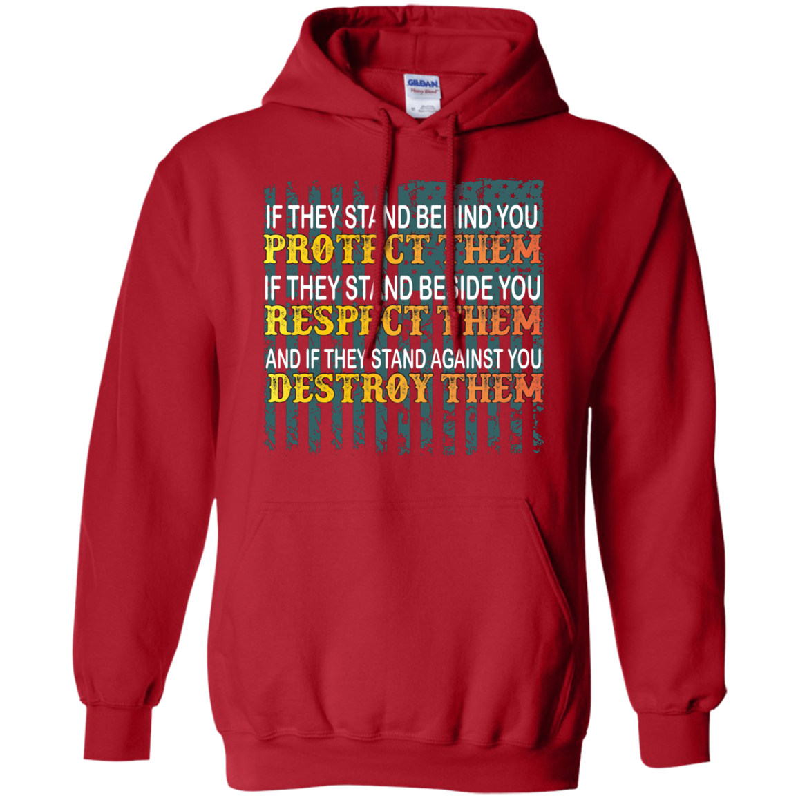 Military T-Shirt If They Stand Behind You Protect Them If They Stand Beside You Respect Them And If They Stand Against You Destroy Them Red