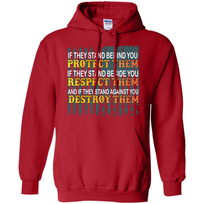 Military T-Shirt If They Stand Behind You Protect Them If They Stand Beside You Respect Them And If They Stand Against You Destroy Them Red