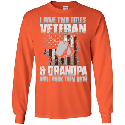 Veteran T-shirt I Have Two Titles Veteran And Grandpa Orange