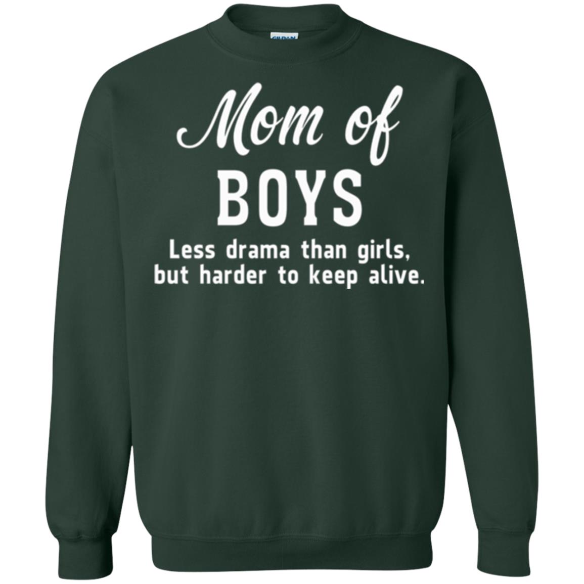 Mom Of Boys Less Drama Than Girls But Harder To Keep Alive T-shirt Mothers Day Forest Green