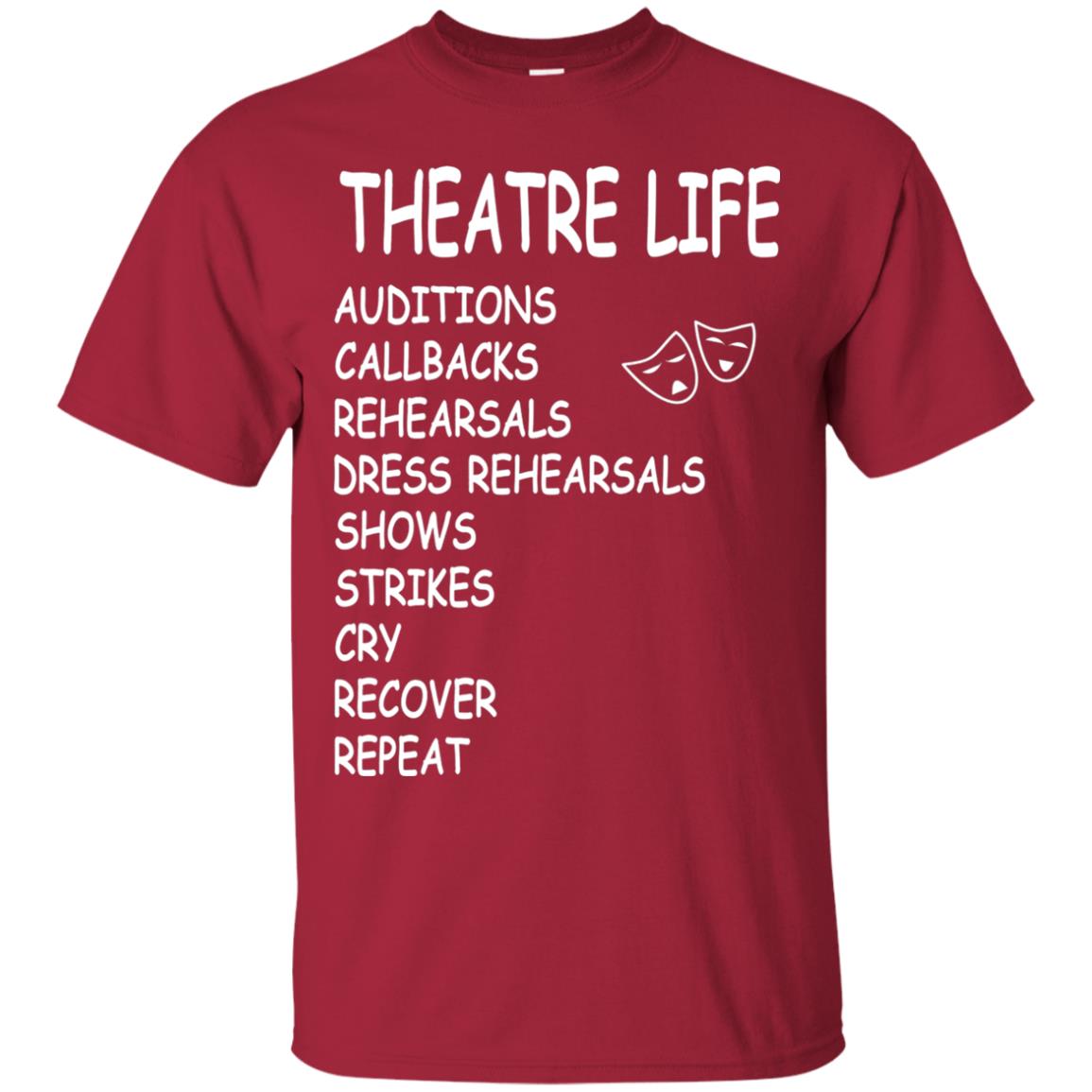 Theatre Life T-shirt Auditions Callbacks Rehearsals Dress Rehearsals Cardinal