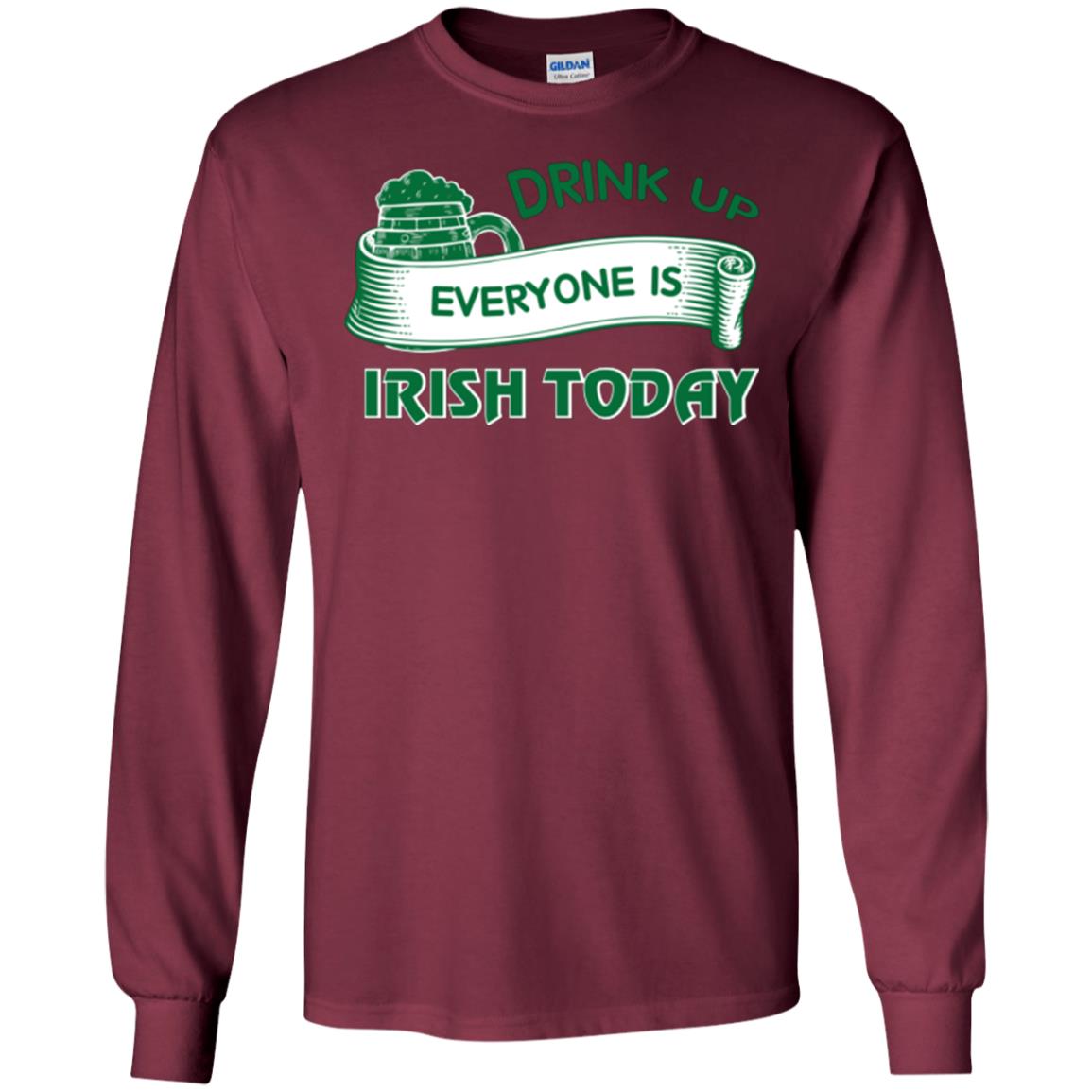 Saint Patrick's Day T-shirt Drink Up Everyone Is Irish Today Maroon